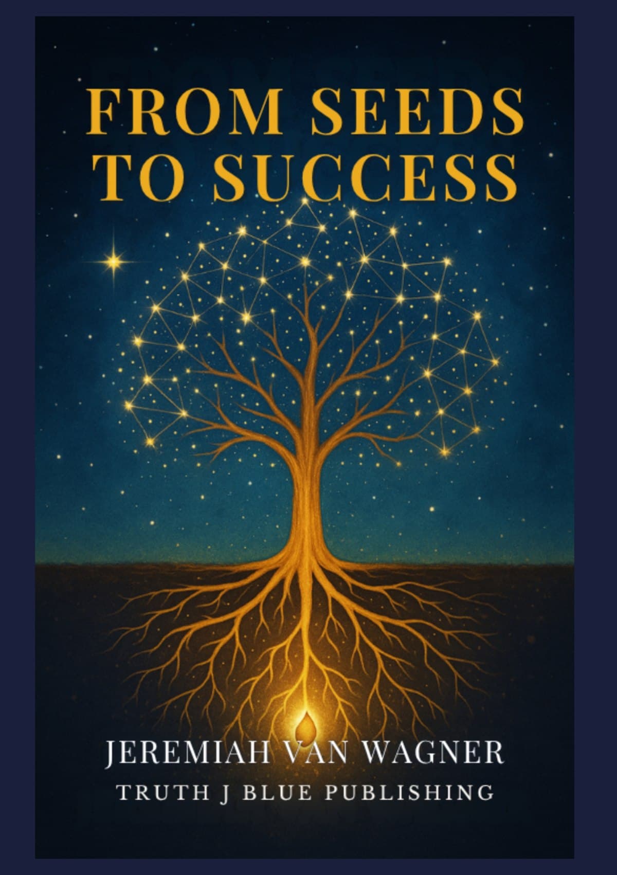 Cover of From Seeds to Success by Jeremiah Van Wagner